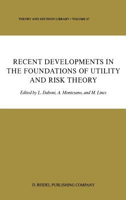Recent Developments in the Foundations of Utility and Risk Theory by Daboni, L.