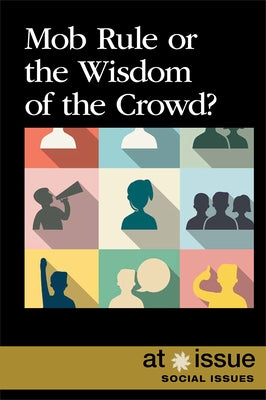 Mob Rule or the Wisdom of the Crowd? by Sorensen, Lita