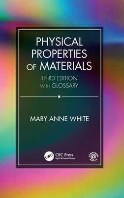 Physical Properties of Materials, Third Edition by White, Mary Anne