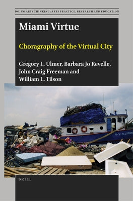 Miami Virtue: Choragraphy of the Virtual City by L. Ulmer, Gregory