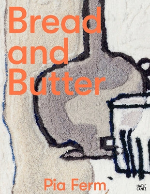 Pia Ferm: Bread and Butter by Ferm, Pia