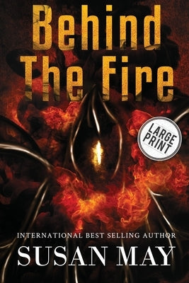 Behind the Fire (Large Print Edition) by May, Susan