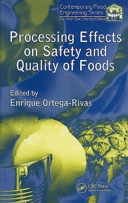 Processing Effects on Safety and Quality of Foods by Ortega-Rivas, Enrique