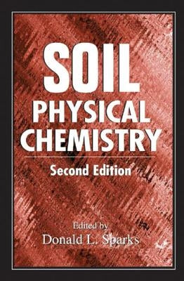Soil Physical Chemistry by Sparks, Donald L.