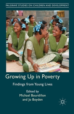 Growing Up in Poverty: Findings from Young Lives by Bourdillon, M.