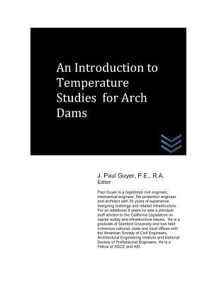 An Introduction to Temperature Studies for Arch Dams by Guyer, J. Paul