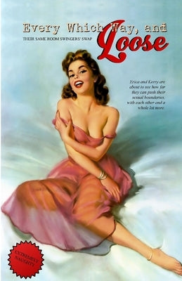 Every Which Way, and Loose: Their Same Room Swingers' Swap by Press, Locus Elm