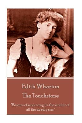 Edith Wharton - The Touchstone by Wharton, Edith