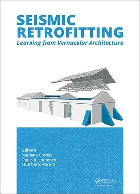 Seismic Retrofitting: Learning from Vernacular Architecture by Correia, Mariana R.