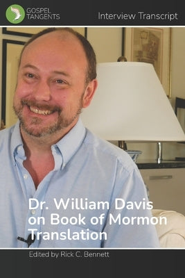 William Davis on Book of Mormon Translation by Bennett, Rick C.