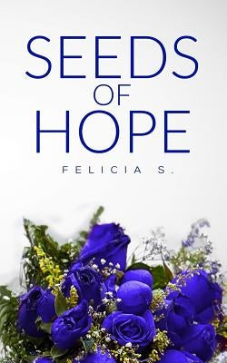 Seeds Of Hope by S, Felicia
