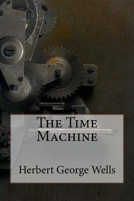 The Time Machine Herbert George Wells by Benitez, Paula