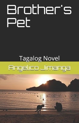 Brother's Pet: Tagalog Novel by Jimanga, Angelico Mirasol