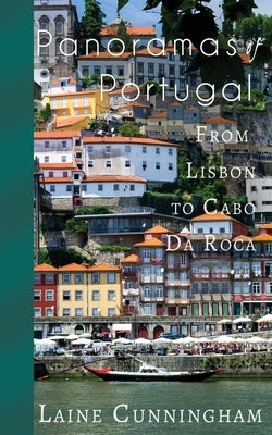 Panoramas of Portugal: From Lisbon to Cabo da Roca by Cunningham, Laine