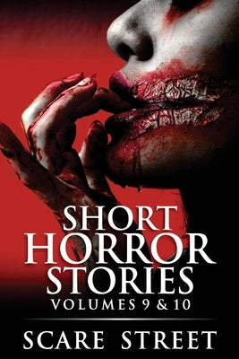 Short Horror Stories Volumes 9 & 10: Scary Ghosts, Monsters, Demons, and Hauntings by Ripley, Ron