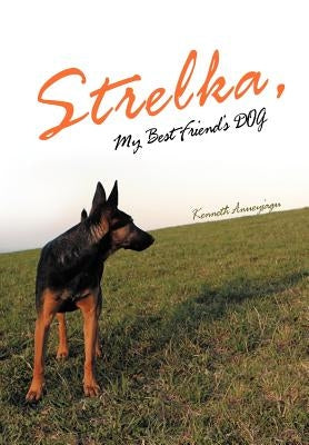Strelka, My Best Friend's Dog by Anueyiagu, Kenneth