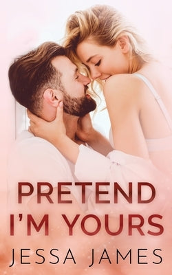 Pretend I'm Yours by James, Jessa