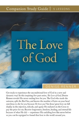 The Love of God Study Guide by Renner, Denise