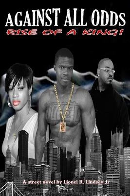 Against All Odds: Rise of A King by Lindsey, Lionel R.