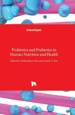Probiotics and Prebiotics in Human Nutrition and Health by Rao, Venketeshwer