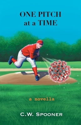 One Pitch at a Time: A Novella by Spooner, C. W.