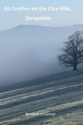 Air Crashes on the Clee Hills, Shropshire by O'Connor, Bernard
