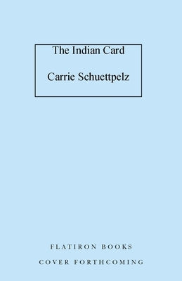The Indian Card by Schuettpelz, Carrie Lowry