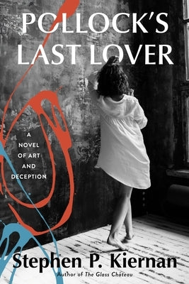 Pollock's Last Lover: A Novel of Art and Deception by Kiernan, Stephen P.