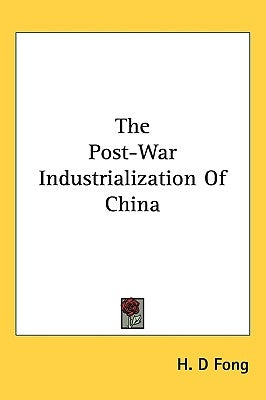 The Post-War Industrialization of China by Fong, H. D.