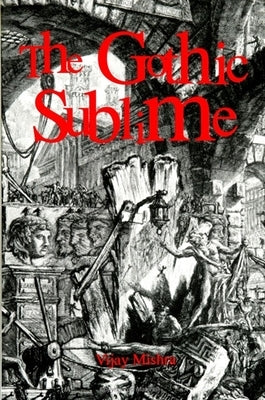 The Gothic Sublime by Mishra, Vijay