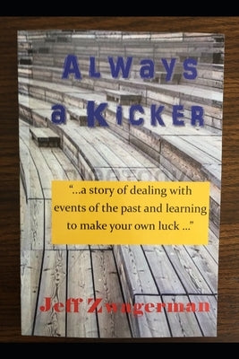 Always A Kicker by Zwagerman, Jeff