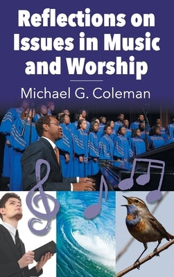 Reflections on Issues in Music and Worship by Coleman, Michael G.