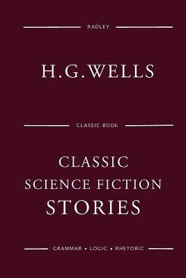 Classic Science Fiction Stories by Wells, Herbert George