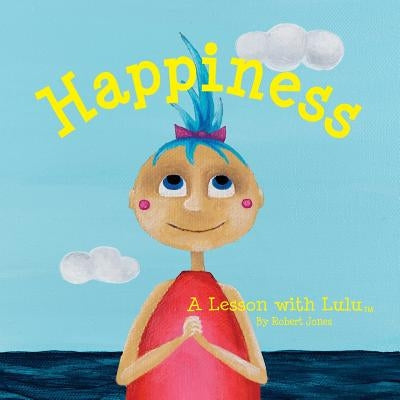 Happiness: A Lesson with Lulu by Jones, Robert