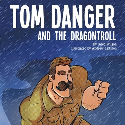 Tom Danger and the Dragontroll by Wilson, Jared