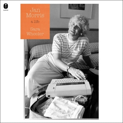 Jan Morris: A Life by Wheeler, Sara