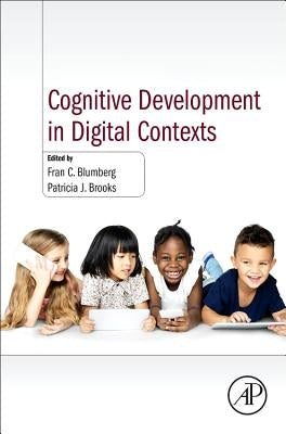 Cognitive Development in Digital Contexts by Blumberg, Fran C.