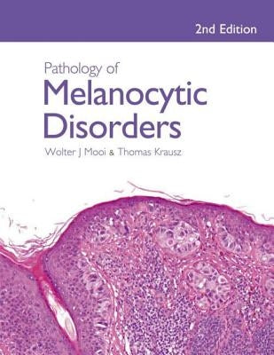 Pathology of Melanocytic Disorders 2ed by Mooi, Walter