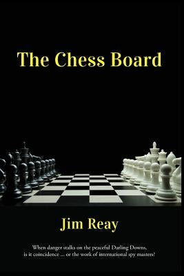 The Chess Board by Reay, Jim E.