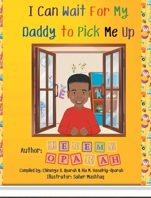 I Can Wait for My Daddy to Pick Me Up by Oparah, Jeremy