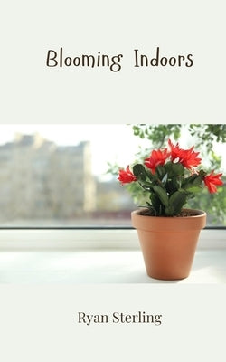 Blooming Indoors by Sterling, Ryan