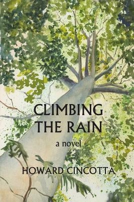 Climbing the Rain by Cincotta, Howard