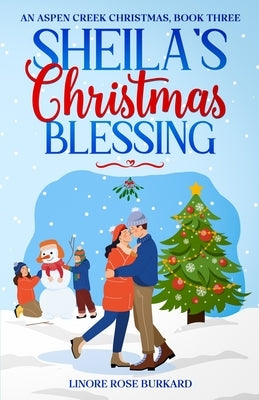 Sheila's Christmas Blessing: An Aspen Creek Christmas, Book Three by Burkard, Linore Rose