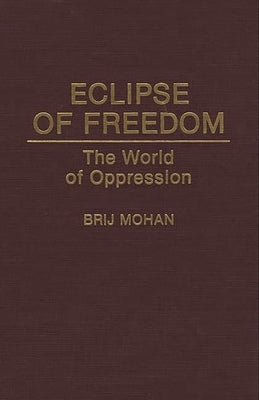 Eclipse of Freedom: The World of Oppression by Mohan, Brij