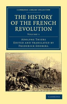 The History of the French Revolution by Thiers, Adolphe