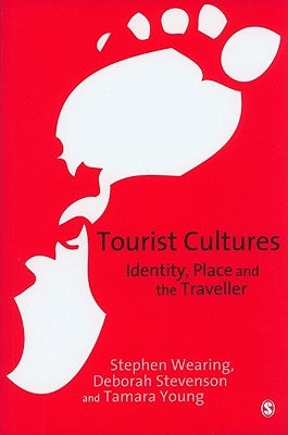 Tourist Cultures: Identity, Place and the Traveller by Wearing, Stephen