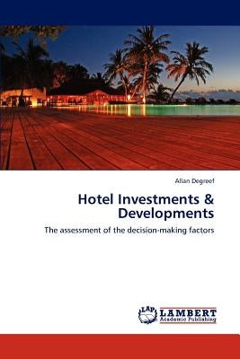 Hotel Investments & Developments by Degreef, Allan