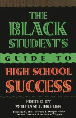 The Black Student's Guide to High School Success by Ekeler, William J.