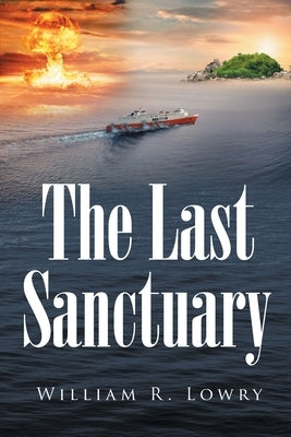 The Last Sanctuary by Lowry, William R.