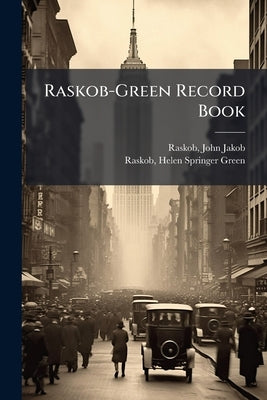 Raskob-Green Record Book by Raskob, John Jakob